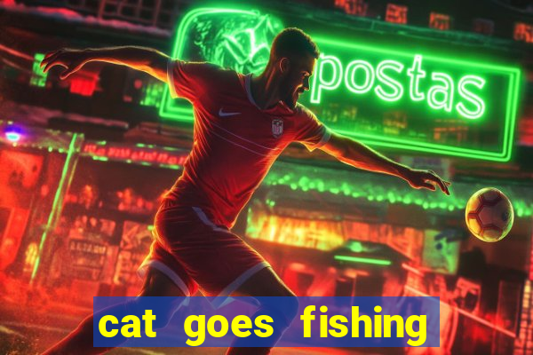 cat goes fishing free download